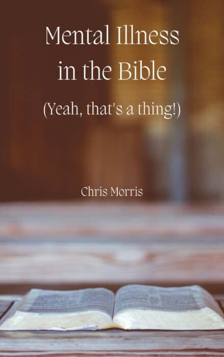Mental Illness in the Bible book by Chris Morris